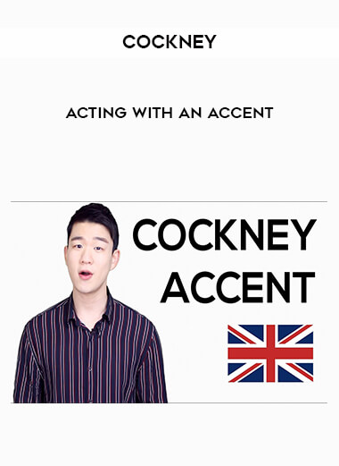 Cockney - Acting with an Accent courses available download now.