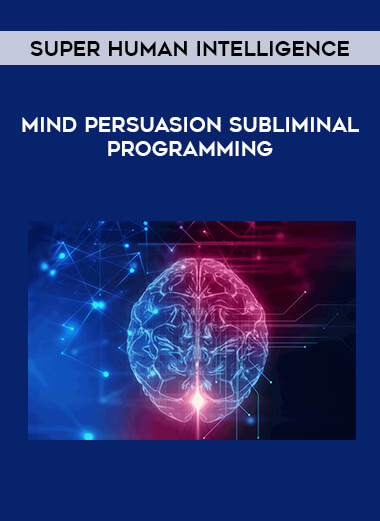 Mind Persuasion Subliminal Programming - Super Human Intelligence courses available download now.