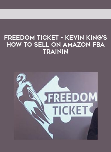 Freedom Ticket - Kevin King’s How to Sell on Amazon FBA Trainin courses available download now.