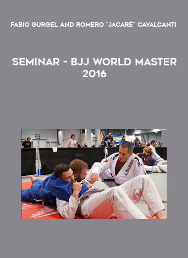 Fabio Gurgel and Romero "Jacaré" Cavalcanti - Seminar - BJJ World Master 2016 courses available download now.