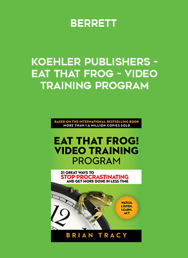 Berrett - Koehler Publishers - Eat That Frog - Video Training Program courses available download now.