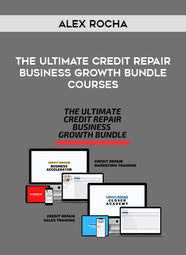 Alex Rocha - The Ultimate Credit Repair Business Growth Bundle Courses from https://illedu.com