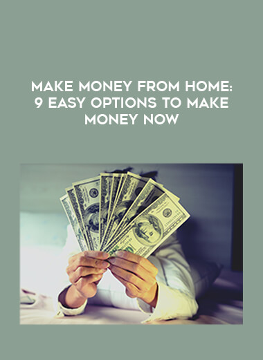Make Money From Home: 9 EASY Options to Make Money Now courses available download now.