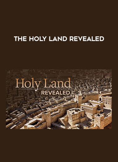 The Holy Land Revealed courses available download now.