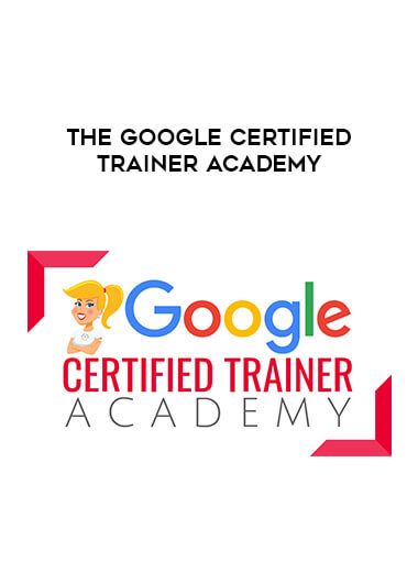 The Google Certified Trainer Academy courses available download now.