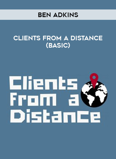 Ben Adkins - Clients From a Distance (Basic) courses available download now.