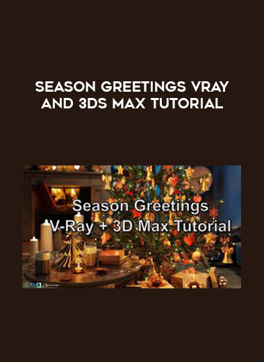Season Greetings VRay And 3ds Max Tutorial courses available download now.