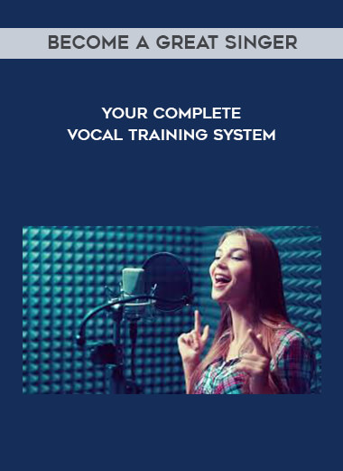 Become a Great Singer - Your Complete Vocal Training System courses available download now.