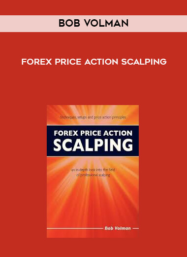 Bob Volman - Forex Price Action Scalping courses available download now.