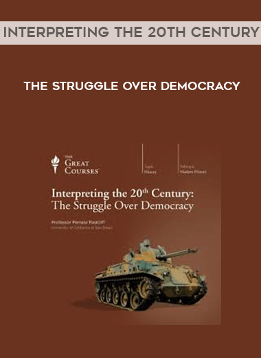 Interpreting the 20th Century - The Struggle Over Democracy courses available download now.