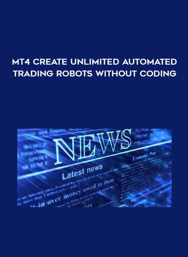 MT4 Create Unlimited Automated Trading Robots Without Coding courses available download now.