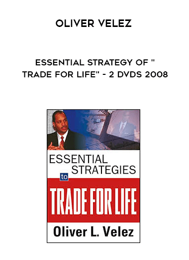 Oliver Velez - Essential Strategy of "Trade For Life" - 2 DVDs 2008 courses available download now.