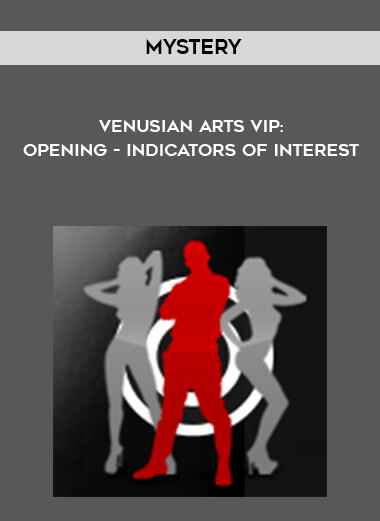 Mystery - Venusian Arts VIP: Opening - Indicators Of Interest courses available download now.