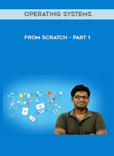 Operating Systems From Scratch - Part 1 courses available download now.