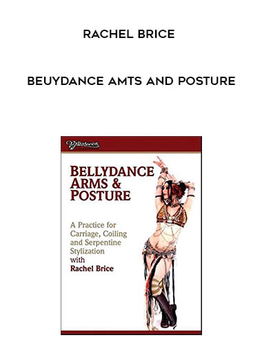Rachel Brice - BeUydance Amts and Posture courses available download now.