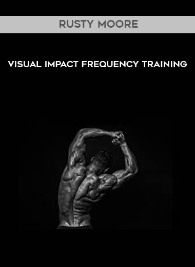 Rusty Moore - Visual Impact Frequency Training courses available download now.