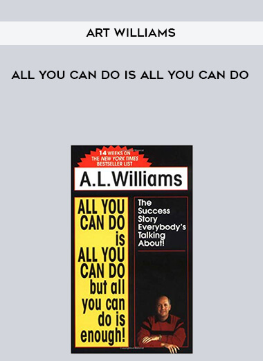 Art Williams - All You Can Do is All You Can Do courses available download now.