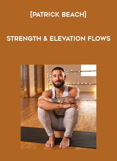 [Patrick Beach] Strength & Elevation Flows courses available download now.