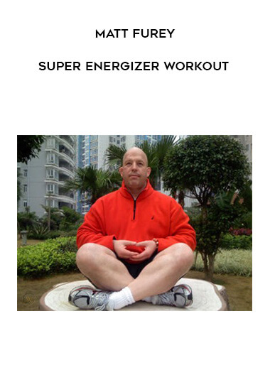 Matt Furey - Super Energizer Workout courses available download now.