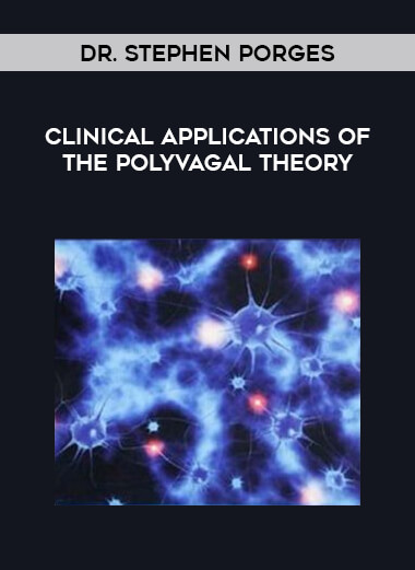 Dr. Stephen Porges - Clinical Applications of the Polyvagal Theory courses available download now.