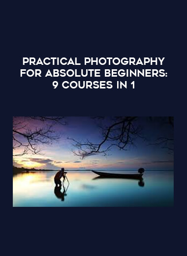 Practical Photography for Absolute Beginners: 9 Courses in 1 courses available download now.