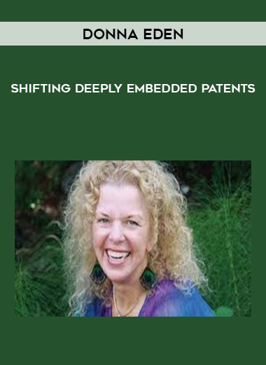 Donna Eden - Shifting Deeply Embedded Patents courses available download now.