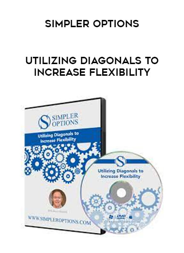 Simpler Options - Utilizing Diagonals to Increase Flexibility courses available download now.