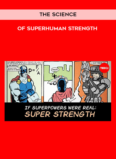 The Science of Superhuman Strength courses available download now.