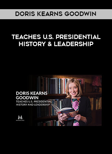 Doris Kearns Goodwin Teaches U.S. Presidential History & Leadership courses available download now.