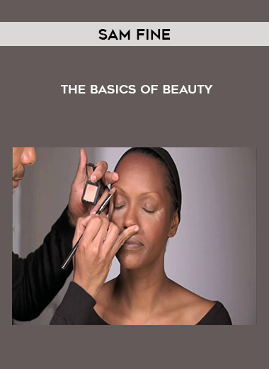 Sam Fine - The Basics of Beauty courses available download now.