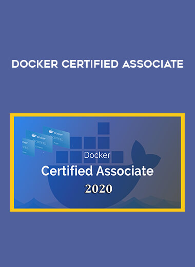 Docker Certified Associate courses available download now.