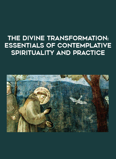 The Divine Transformation: Essentials of Contemplative Spirituality And Practice courses available download now.
