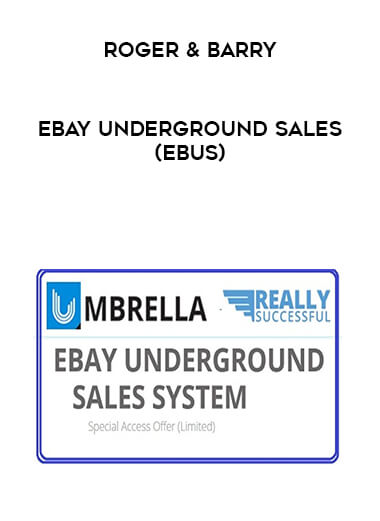 Roger & Barry - eBay Underground Sales (eBus) courses available download now.
