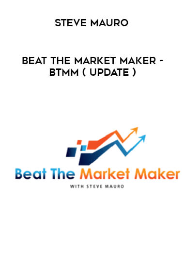 Steve Mauro - Beat The Market Maker - BTMM ( update ) courses available download now.