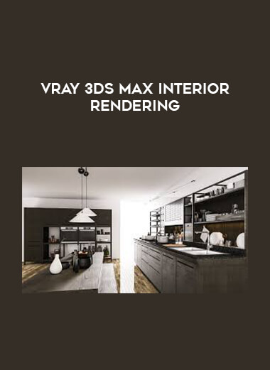 VRay 3ds max Interior Rendering courses available download now.