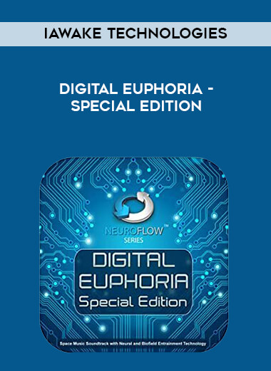 iAwake Technologies - Digital Euphoria - Special Edition courses available download now.
