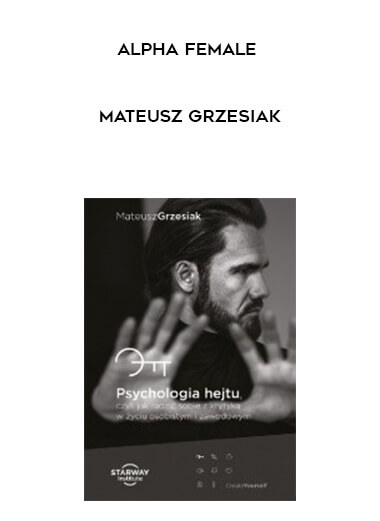 Alpha Female - Mateusz Grzesiak courses available download now.