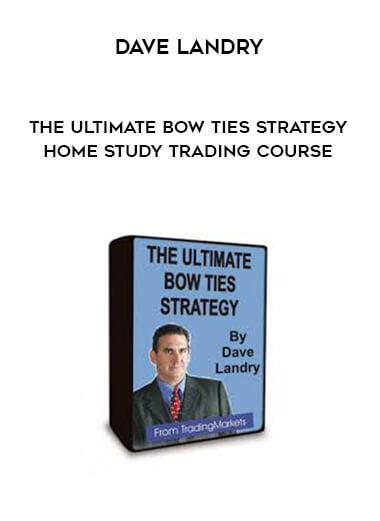 Dave Landry - The Ultimate Bow Ties Strategy Home Study Trading Course courses available download now.