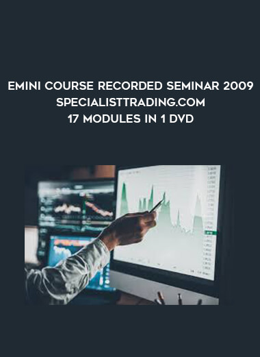 Emini Course Recorded Seminar 2009 - SpecialistTrading.com 17 Modules in 1 DVD courses available download now.