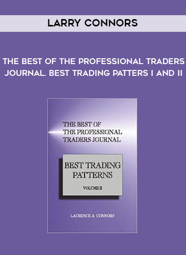 Larry Connors - The Best of the Professional Traders Journal. Best Trading Patters I and II courses available download now.