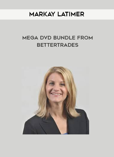 Markay Latimer - MEGA DVD BUNDLE From BetterTrades courses available download now.