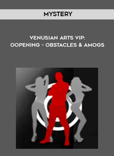 Mystery - Venusian Arts VIP: Opening - Obstacles & AMOGS courses available download now.