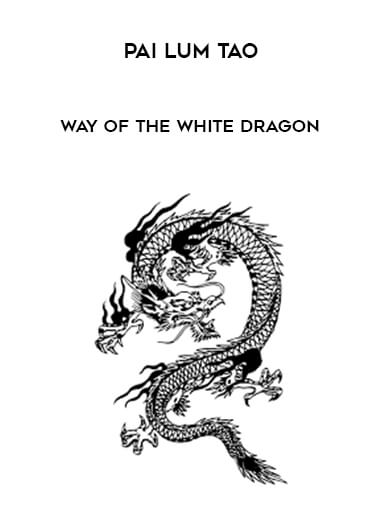 Pai Lum Tao - Way Of The White Dragon courses available download now.