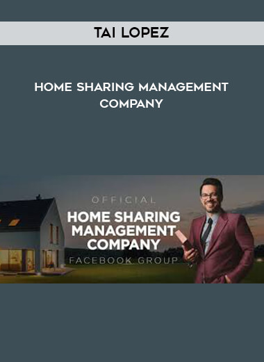 Tai Lopez - Home Sharing Management Company courses available download now.