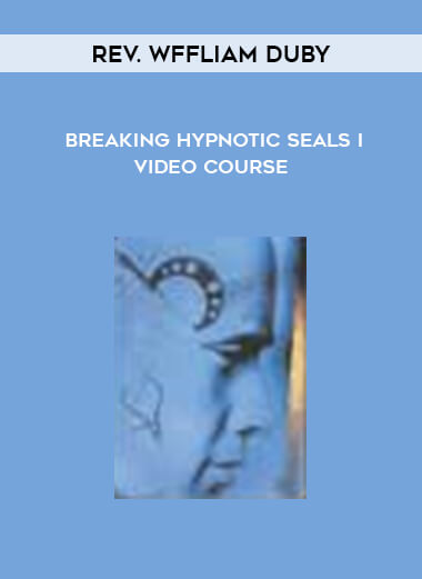 Rev. Wffliam Duby - Breaking Hypnotic Seals I Video Course courses available download now.