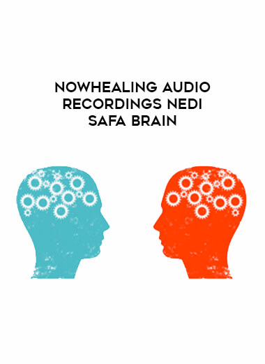 nowhealing Audio recordings Nedi Safa brain courses available download now.
