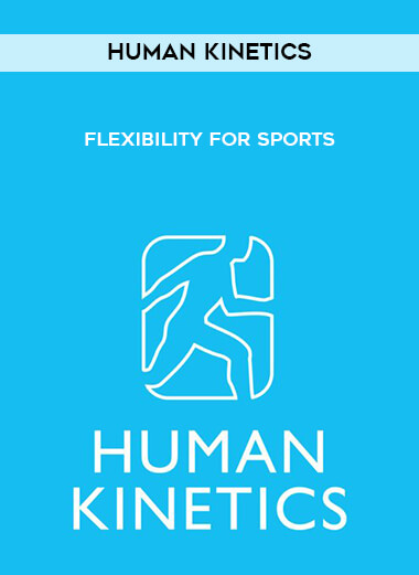 Human Kinetics - Flexibility for Sports courses available download now.