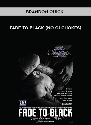 Brandon Quick - Fade To Black (No Gi Chokes) courses available download now.