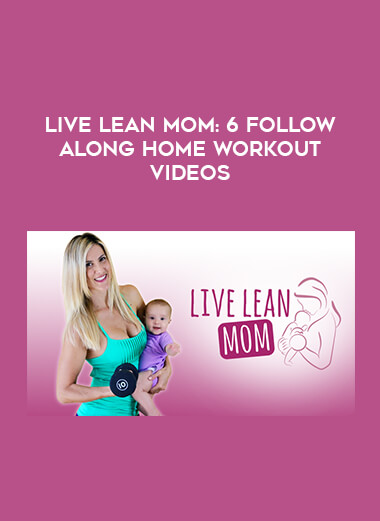 Live Lean Mom: 6 Follow Along Home Workout Videos courses available download now.