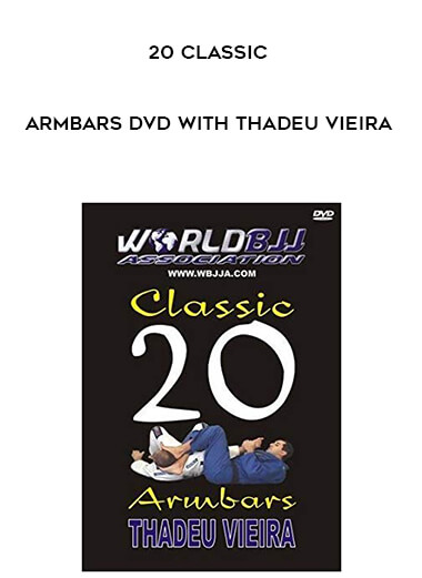 20 Classic Armbars DVD with Thadeu Vieira courses available download now.